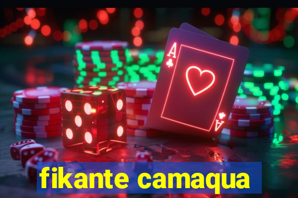fikante camaqua